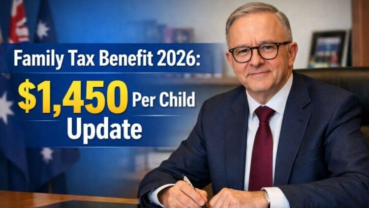 Family Tax Benefit 2026 Changes: $1,450 Per Child Support Update